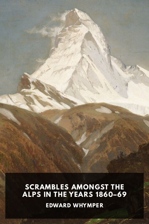 Scrambles Amongst the Alps in the Years 1860–69 cover